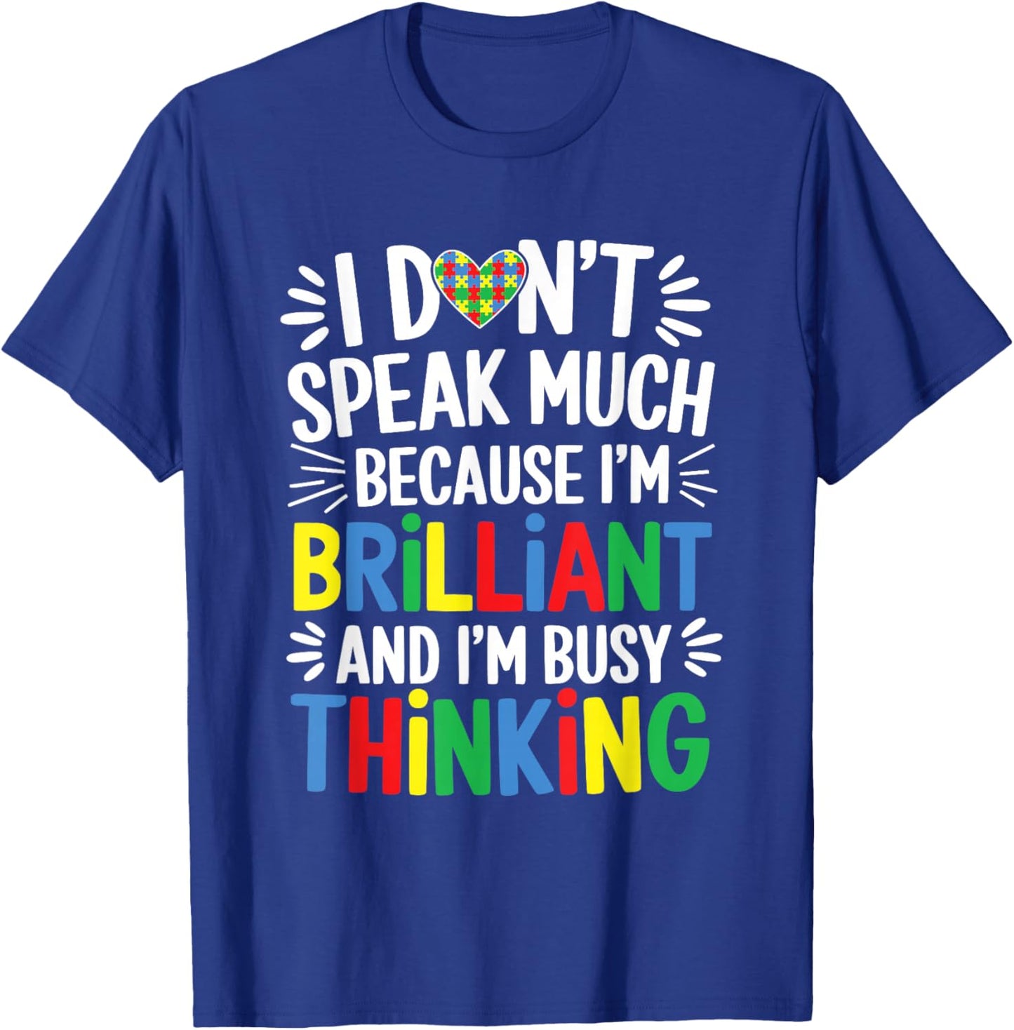 I Don't Speak Much Because I'm Brilliant And Busy Thinking T-Shirt - T-Shirt | Royal