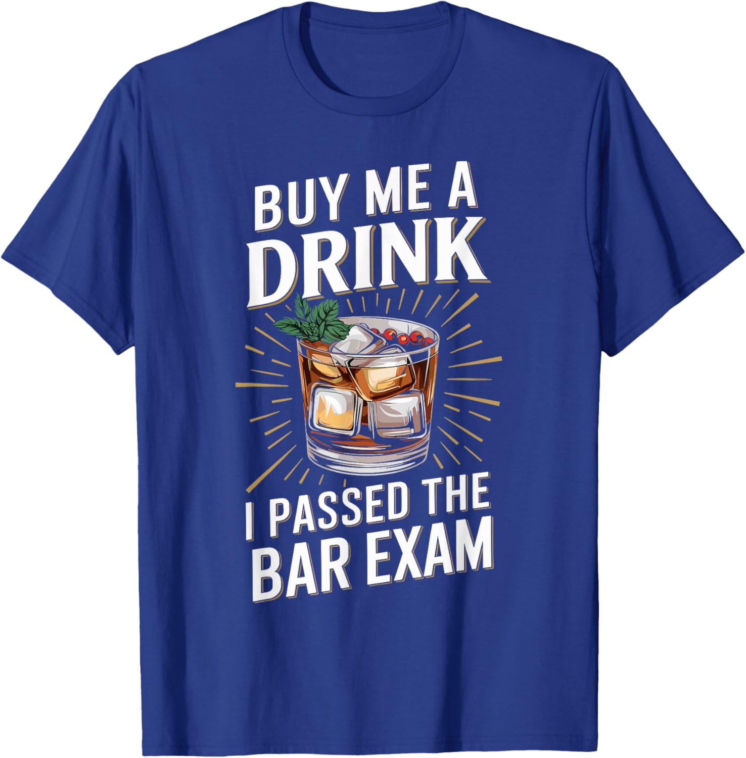 Buy Me A Drink I Passed The Bar Exam T-Shirt - T-Shirt | Royal