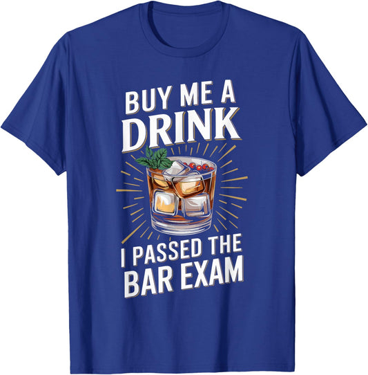 Buy Me A Drink I Passed The Bar Exam T-Shirt - T-Shirt | Royal