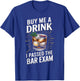Buy Me A Drink I Passed The Bar Exam T-Shirt - T-Shirt | Royal