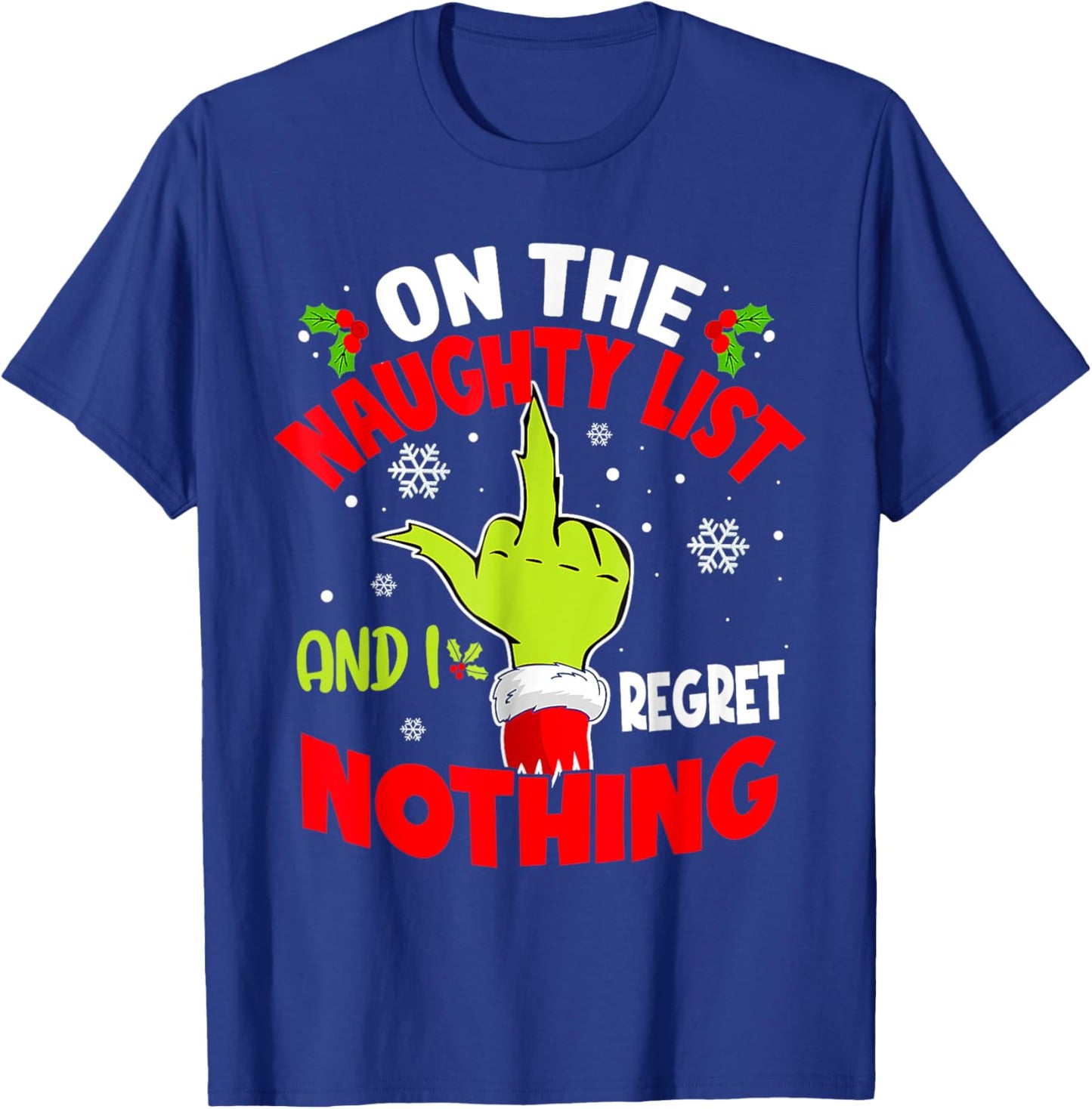 I'm On The Naughty List And I Regret Nothing Funny Christmas T-Shirt - T-Shirt | Royal