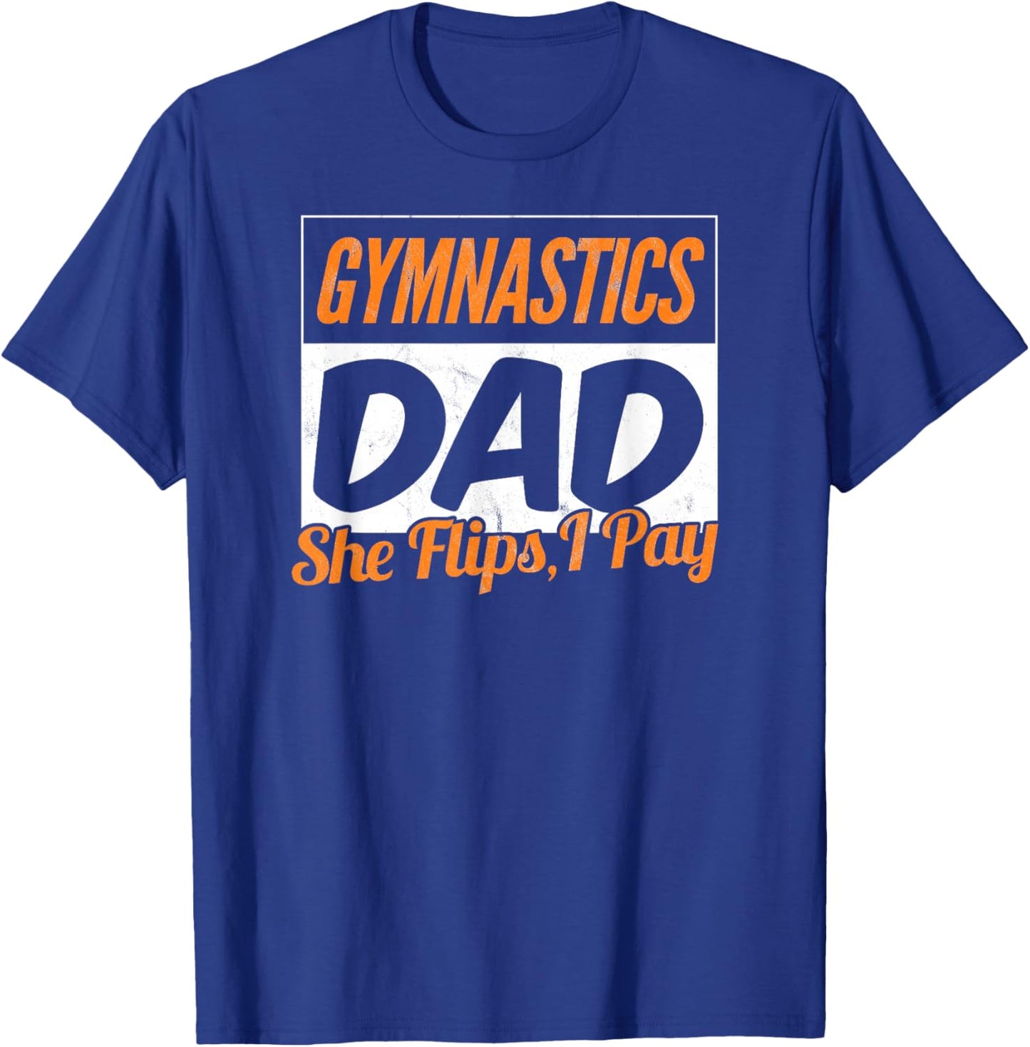 She Flips, I Pay Shirt Funny Gymnast Gymnastics Dad T-Shirt - T-Shirt | Royal