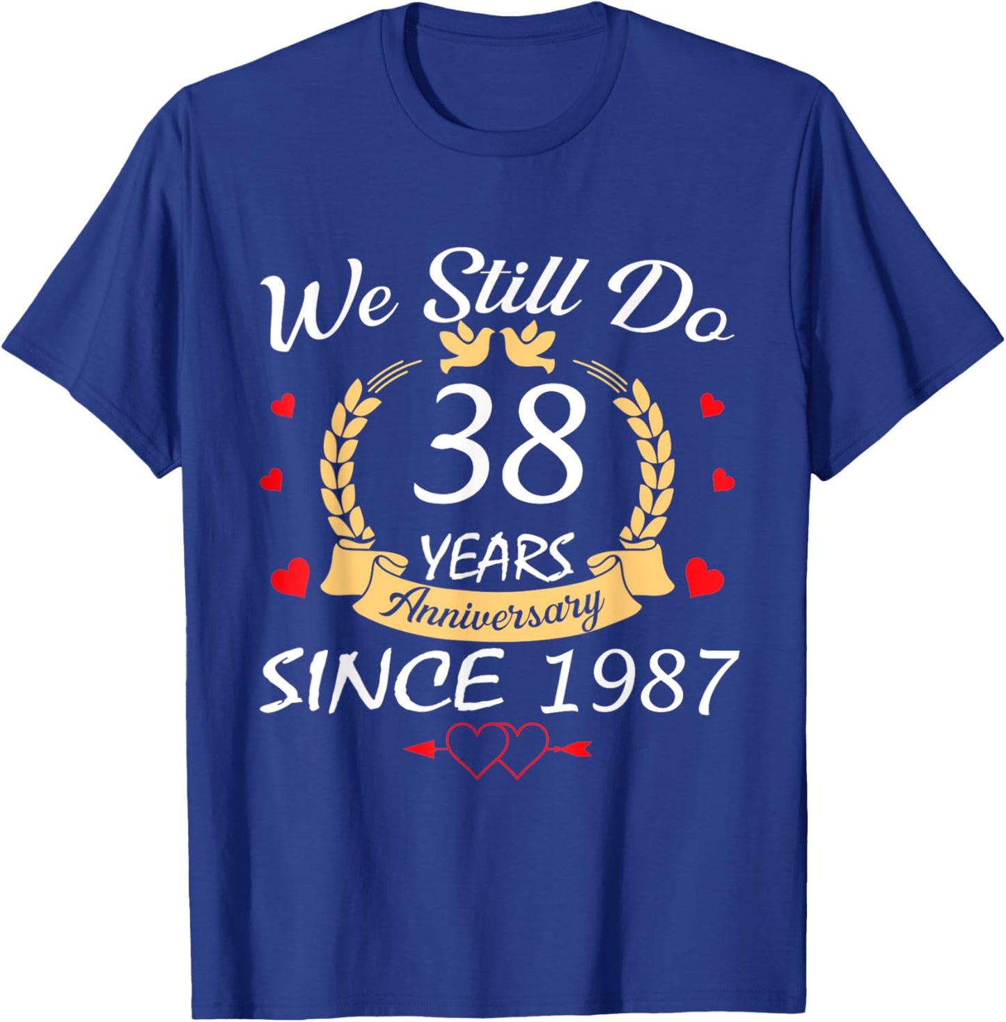 Couple 38th Wedding Anniversary Still Do 38 Years Since 1987 T-Shirt - T-Shirt | Royal