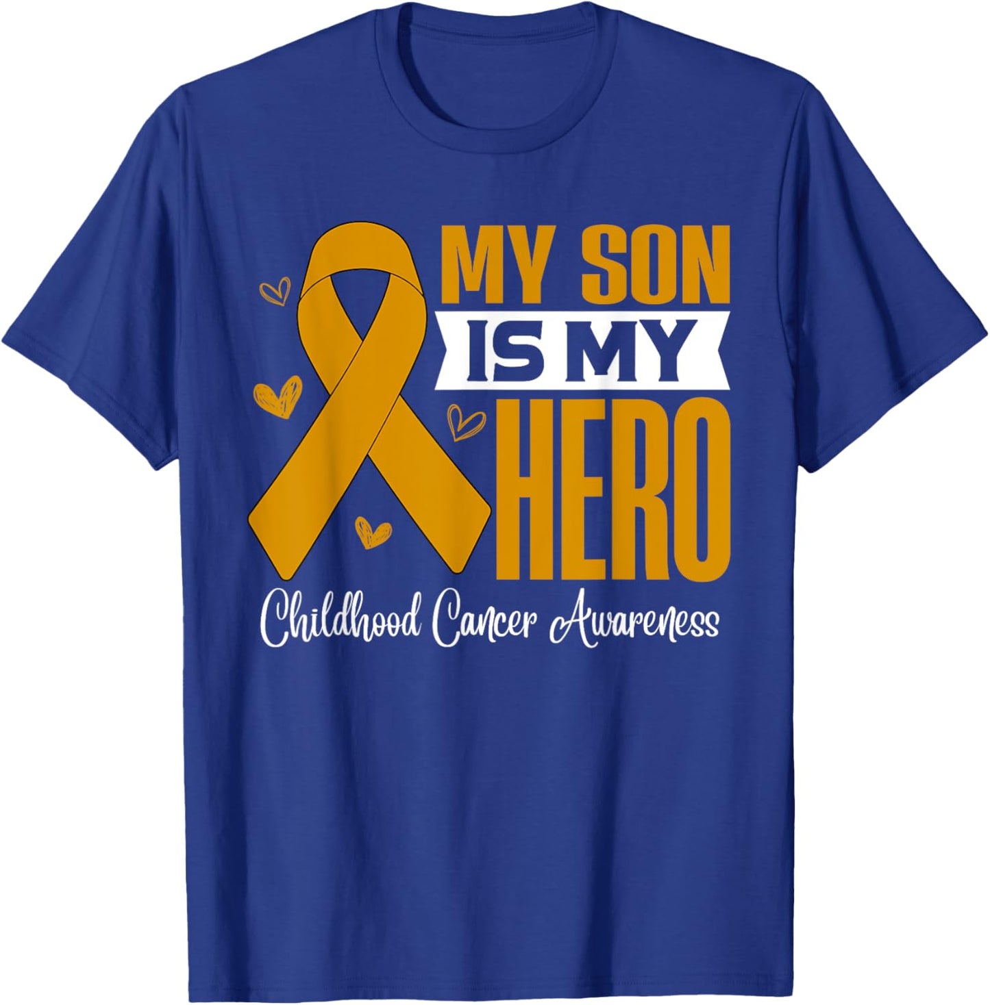 My Son Is My Hero Childhood Cancer Awareness Support T-Shirt - T-Shirt | Royal