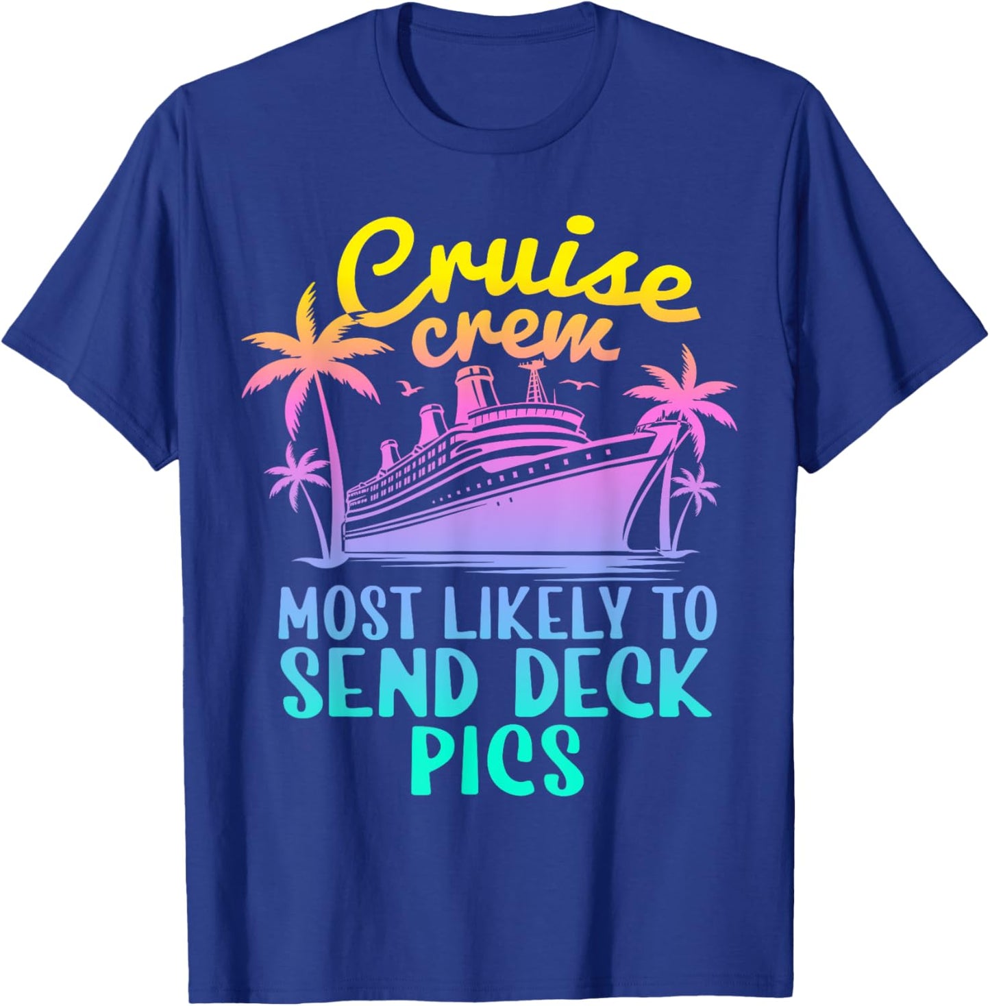 Cruise Most Likely To Send Deck Pics Family Cruise Group T-Shirt - T-Shirt | Royal
