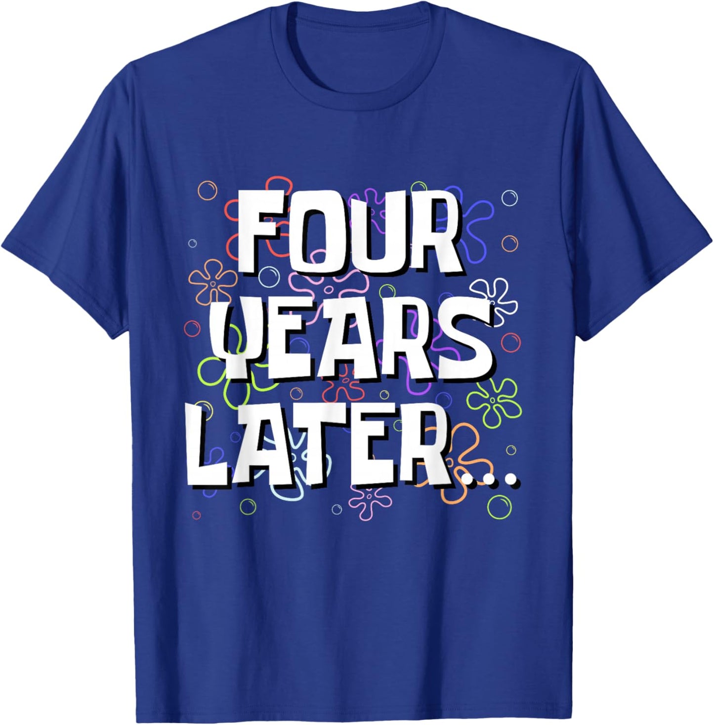 Four Years Later Funny Meme 4 Year Old 4th Birthday T-Shirt - T-Shirt | Royal
