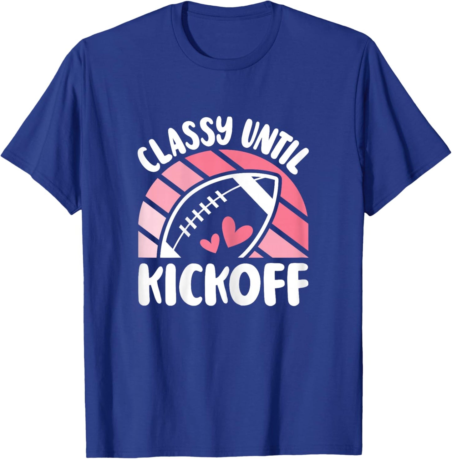 Classy Until Kickoff Cute American Football Women Girls T-Shirt - T-Shirt | Royal