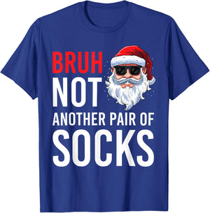 Bruh Not Another Pair Of Socks Meme Funny Saying Christmas T-Shirt - T-Shirt | Royal