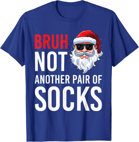 Bruh Not Another Pair Of Socks Meme Funny Saying Christmas T-Shirt - T-Shirt | Royal
