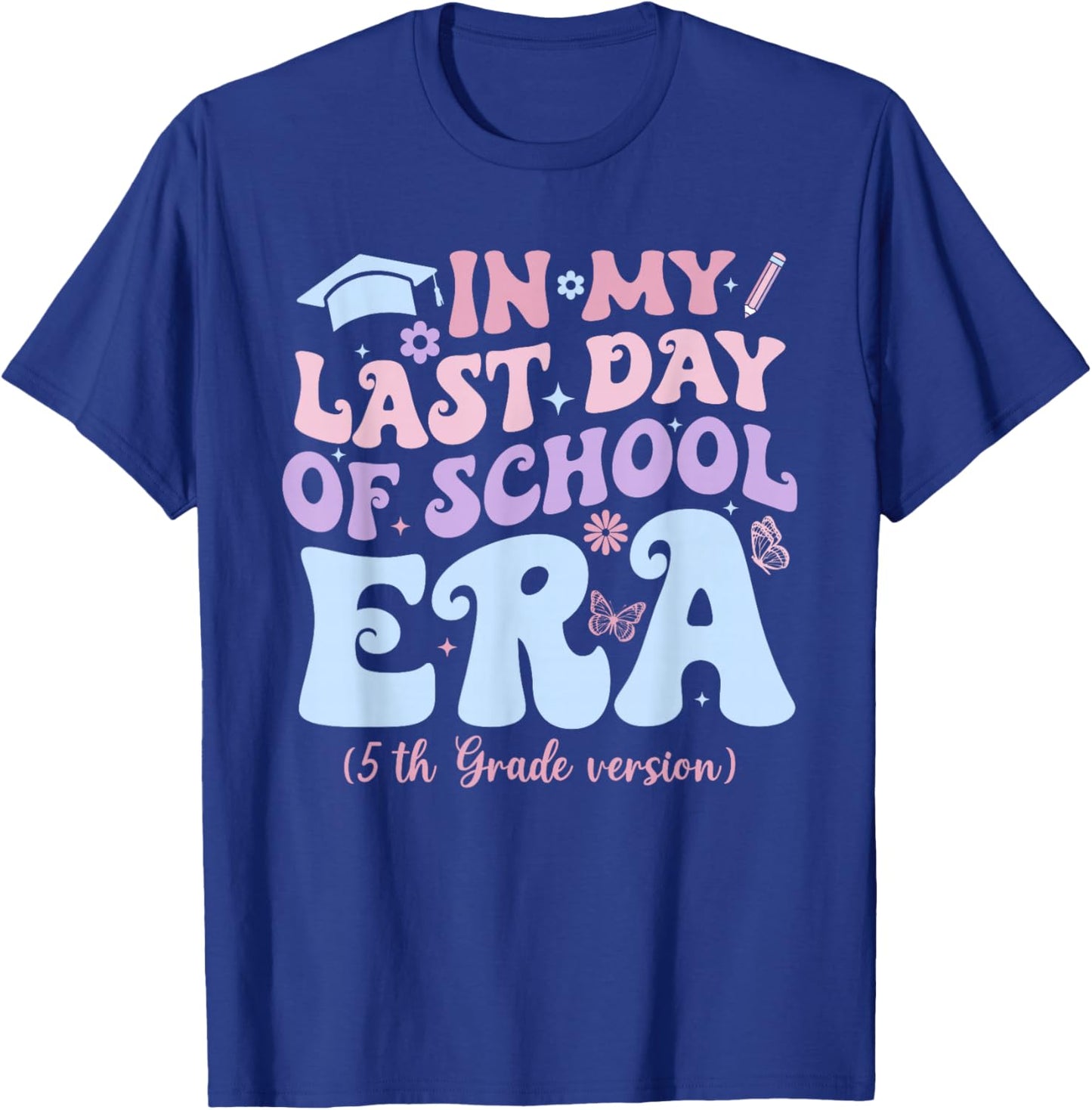 in My Last Day of School Era Fifth 5th Grade Graduation T-Shirt - T-Shirt | Royal