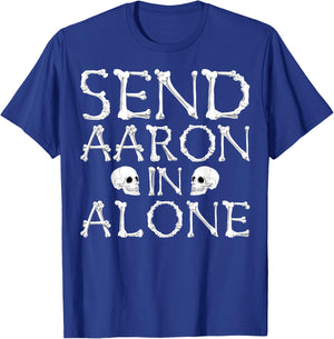 Ghost Hunting Send Aaron in Alone Halloween Men Women Kids T-Shirt - T-Shirt | Royal