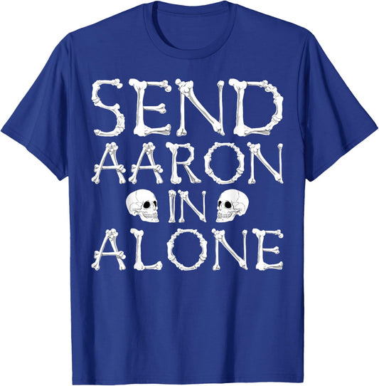 Ghost Hunting Send Aaron in Alone Halloween Men Women Kids T-Shirt - T-Shirt | Royal