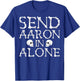Ghost Hunting Send Aaron in Alone Halloween Men Women Kids T-Shirt - T-Shirt | Royal