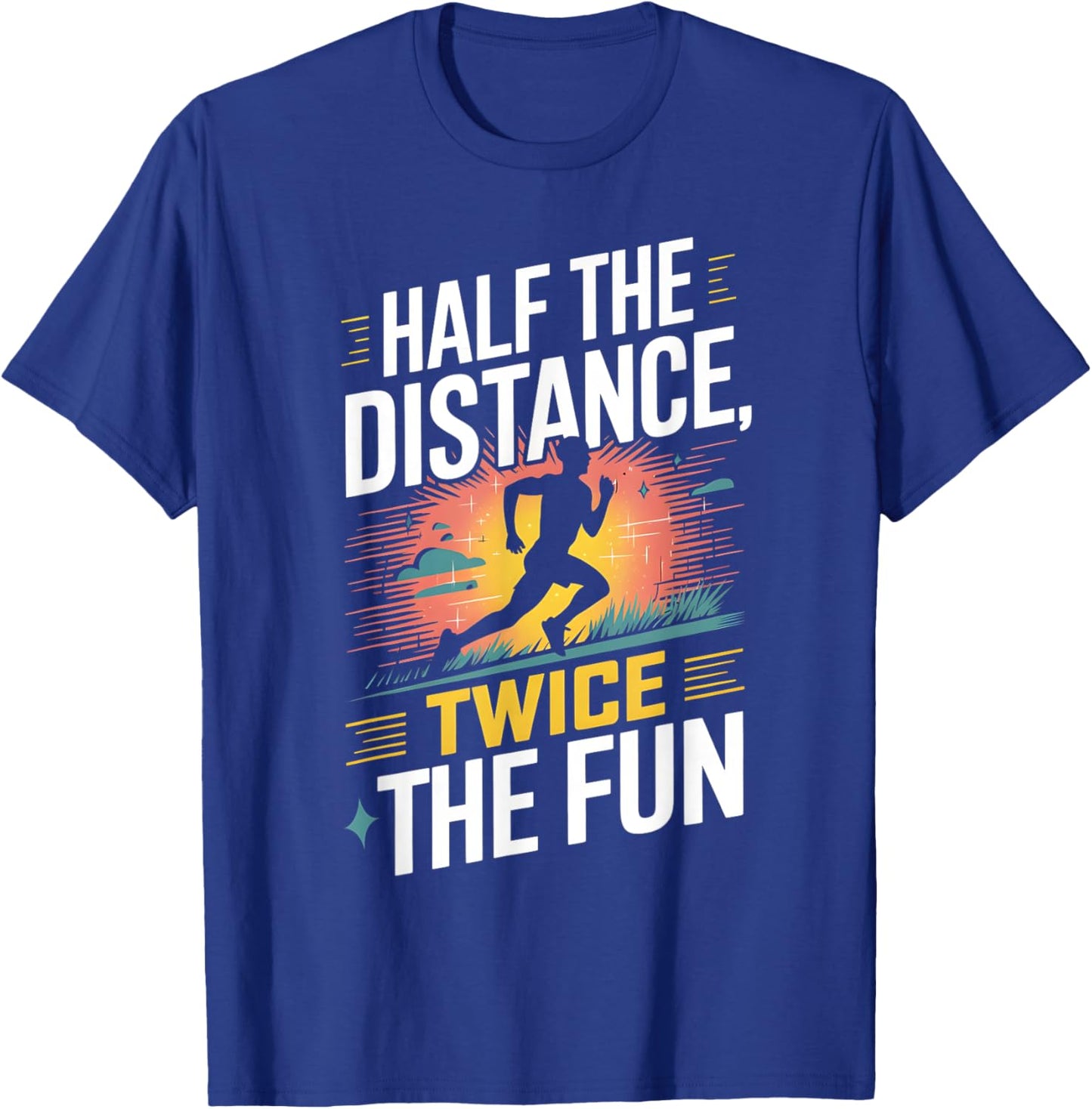 Half The Distance Twice The Fun Half Marathon Runner T-Shirt - T-Shirt | Royal