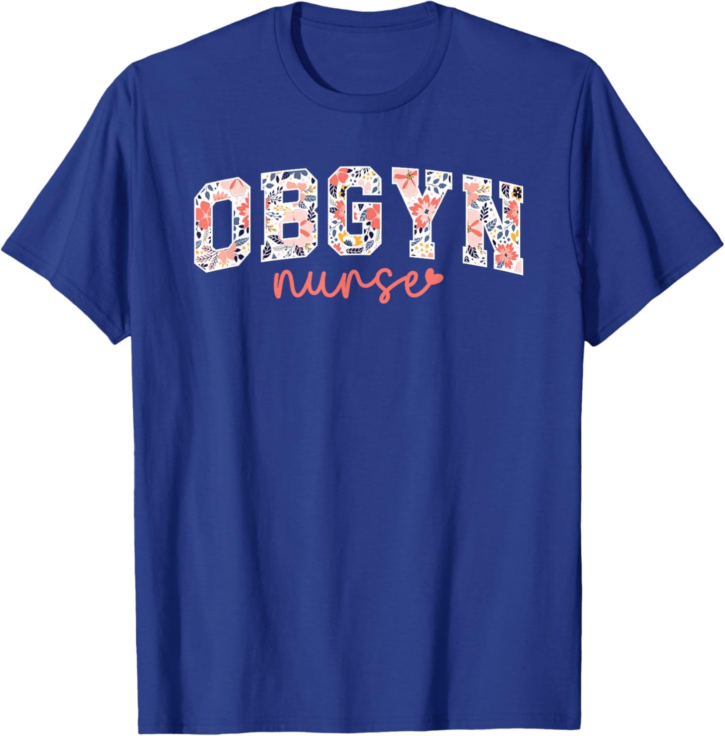 OBGYN Nurse Appreciation OB/GYN Nurse OB-GYN Nurse T-Shirt - T-Shirt | Royal