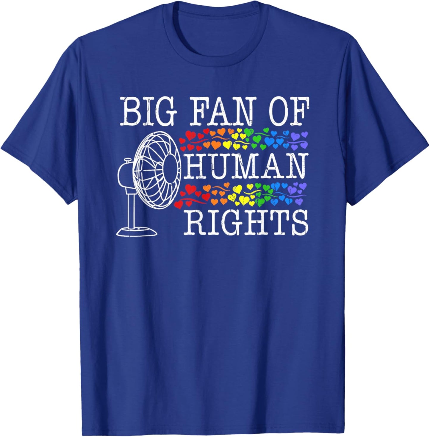 Big Fan of Human Rights, Rainbow Hearts, Social Justice T-Shirt - T-Shirt | Royal