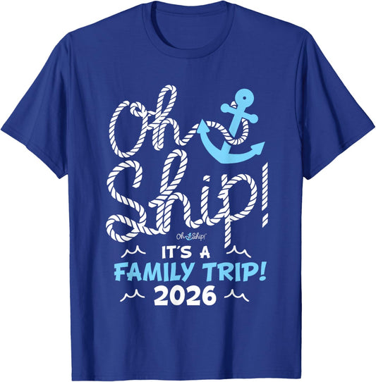 Oh Ship It's a Family Trip 2026 Matching Family 2026 Cruise T-Shirt - T-Shirt | Royal