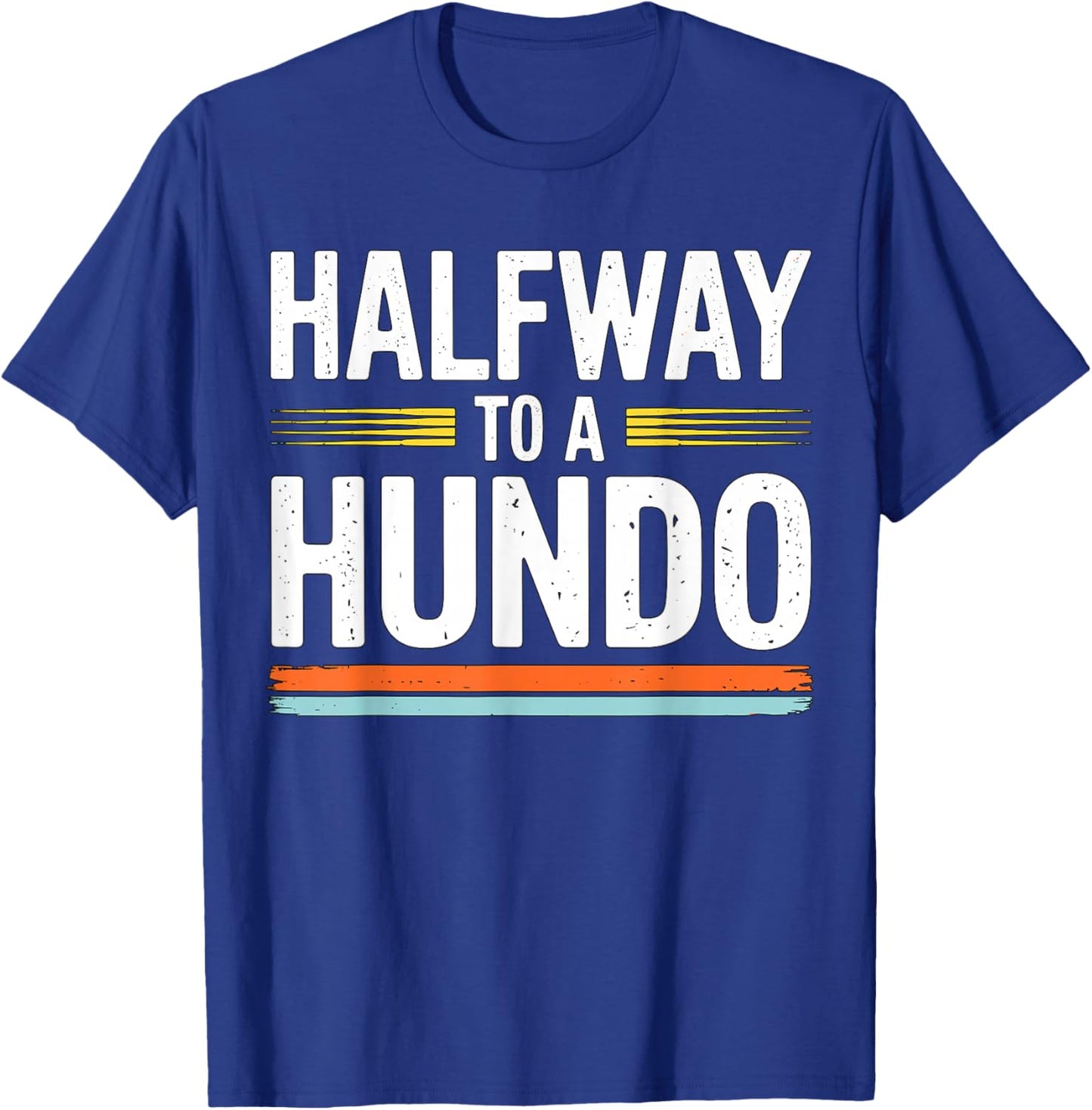Halfway to a Hundo 50th Birthday T-Shirt - T-Shirt | Royal