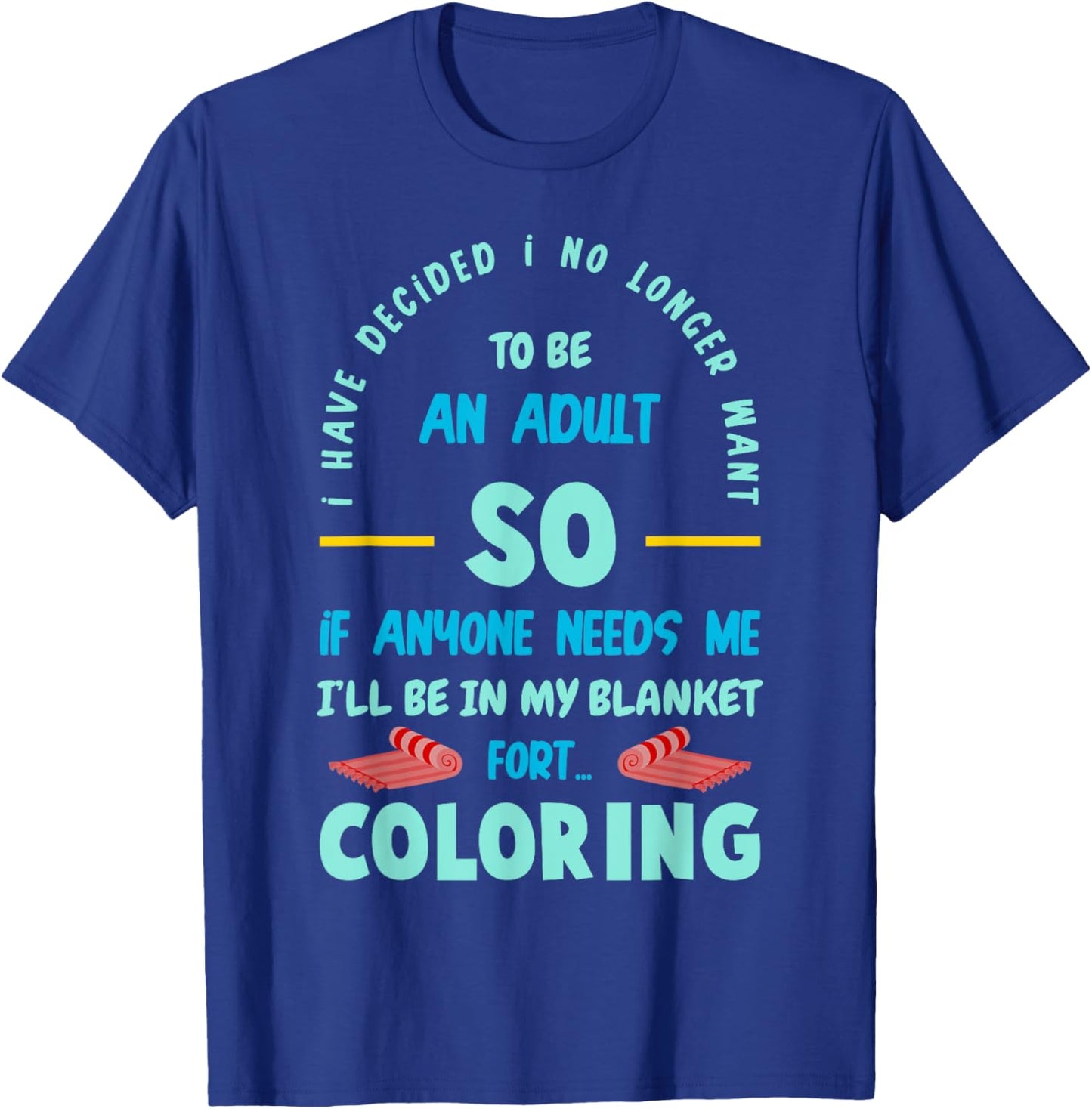 I have decided I no longer wants to be an Adult T-Shirt - T-Shirt | Royal