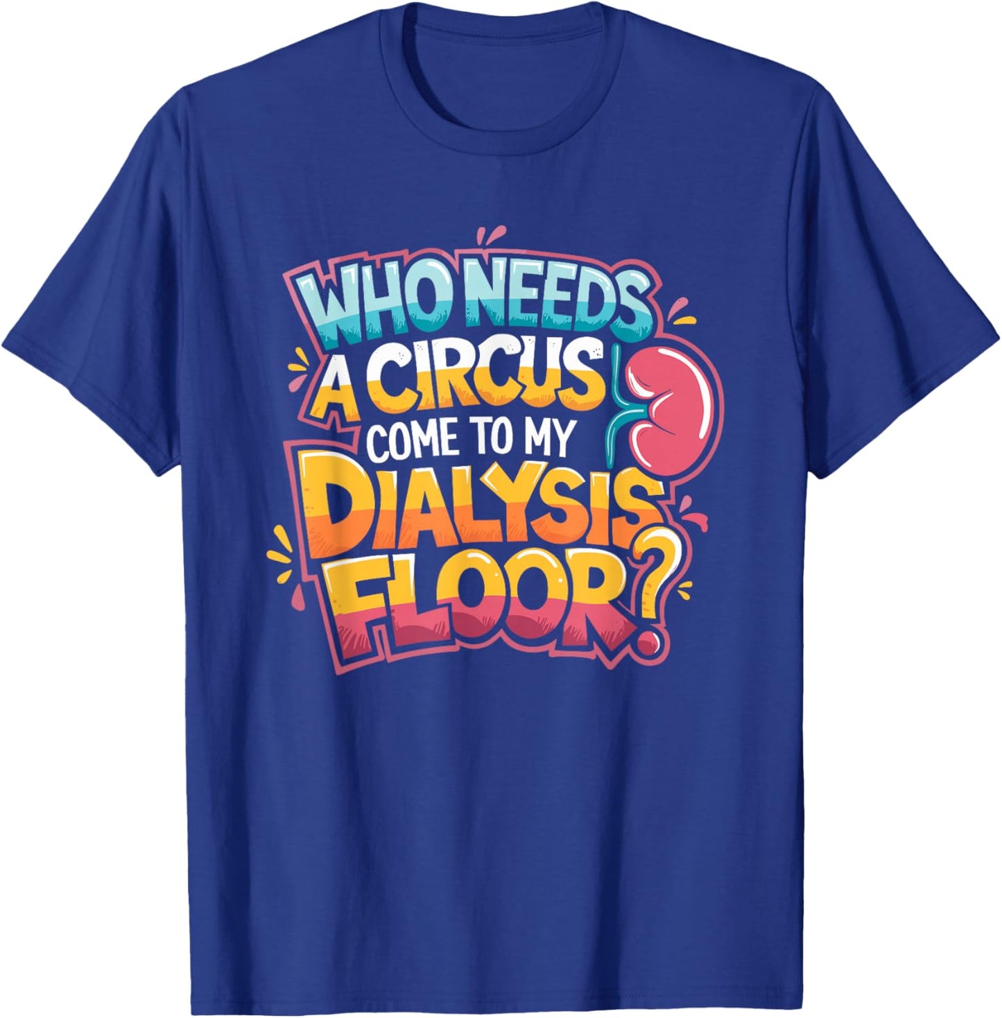 Dialysis Tech Design for Dialysis Technician Nephrologist T-Shirt - T-Shirt | Royal