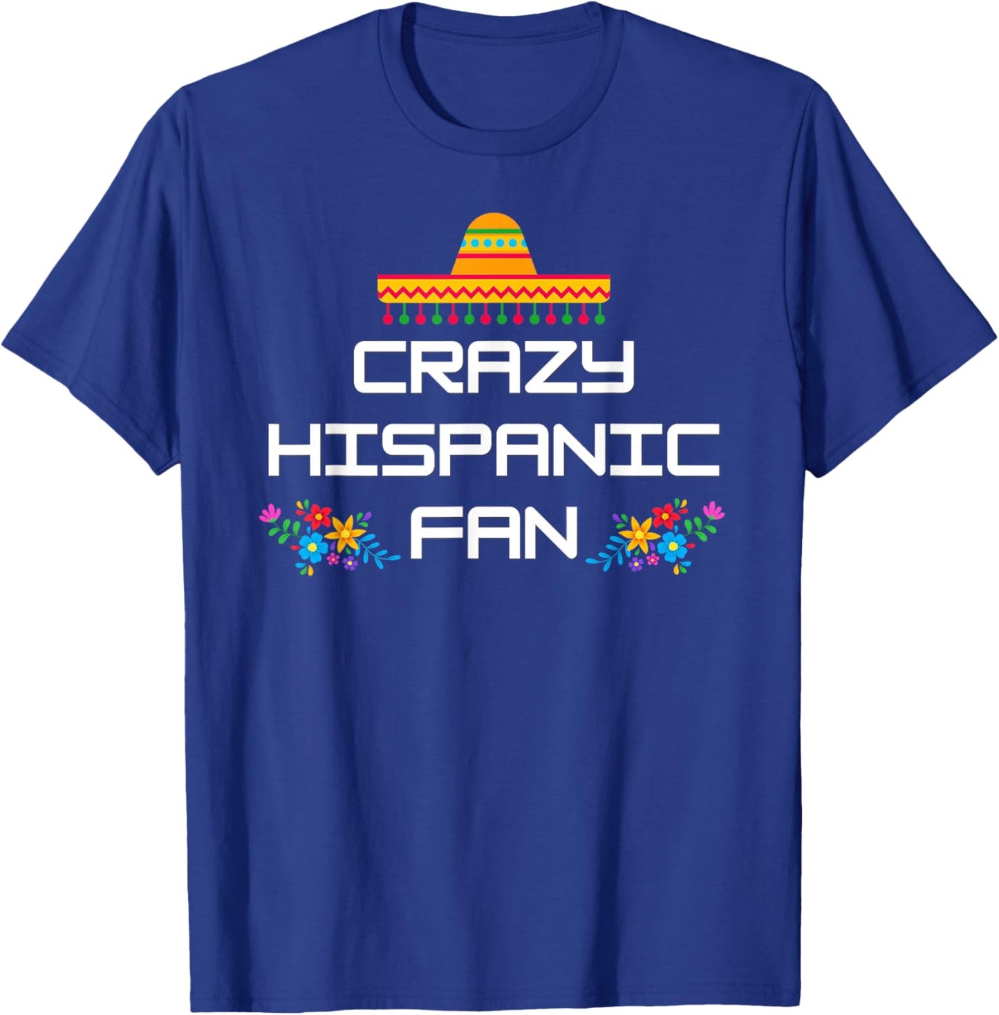 Crazy Hispanic Fan T-Shirt - T-Shirt | Royal