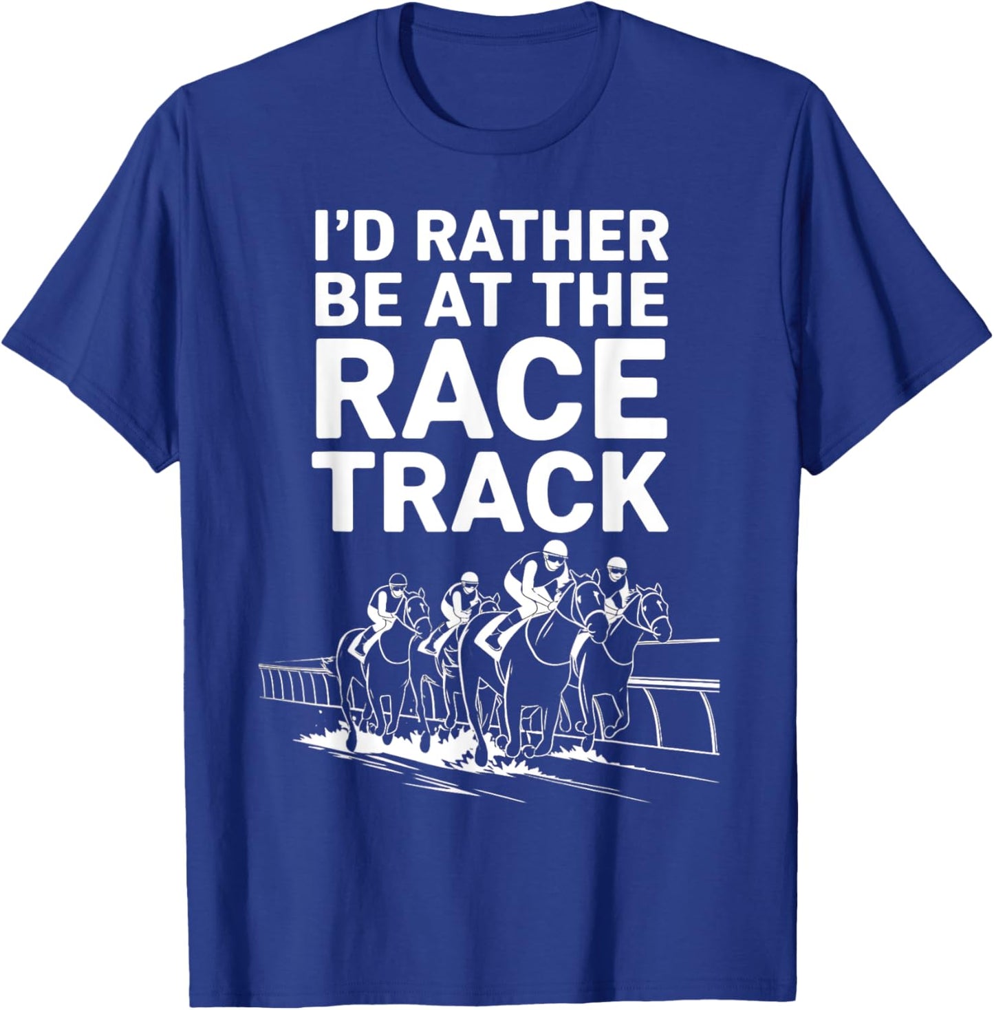 I'd Rather Be At The Race Track T-Shirt - T-Shirt | Royal