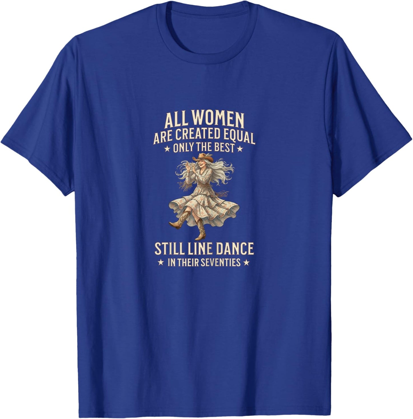 All Women Created Equal Still Line Dance Seventies Fun T-Shirt - T-Shirt | Royal
