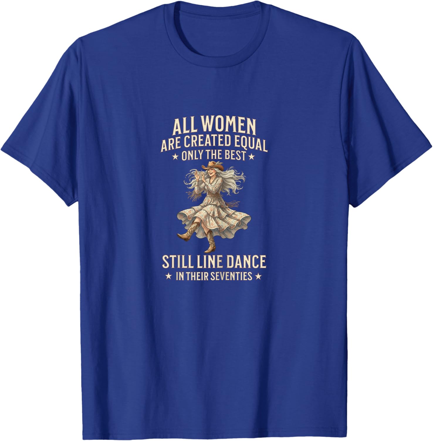 All Women Created Equal Still Line Dance Seventies Fun T-Shirt - T-Shirt | Royal