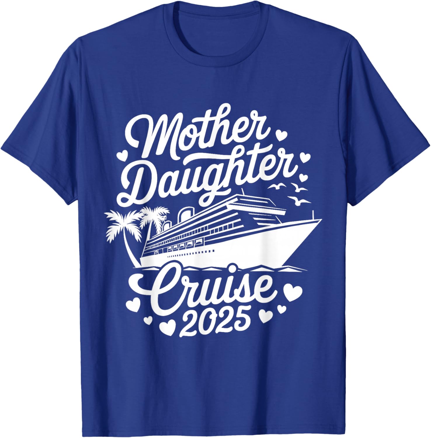 Mother and Daughter Cruise 2025 Funny Mom Daughter Trip 2025 T-Shirt - T-Shirt | Royal