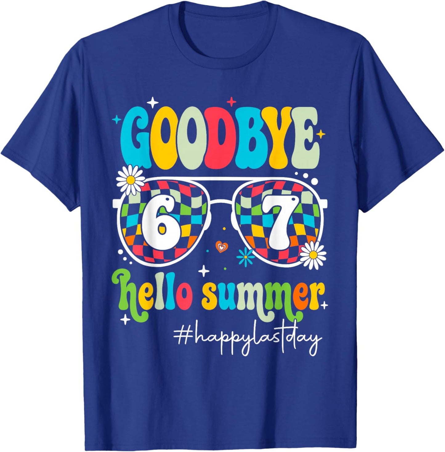 Goodbye 6 7 Hello Summer End of School Year Students Teacher T-Shirt - T-Shirt | Royal
