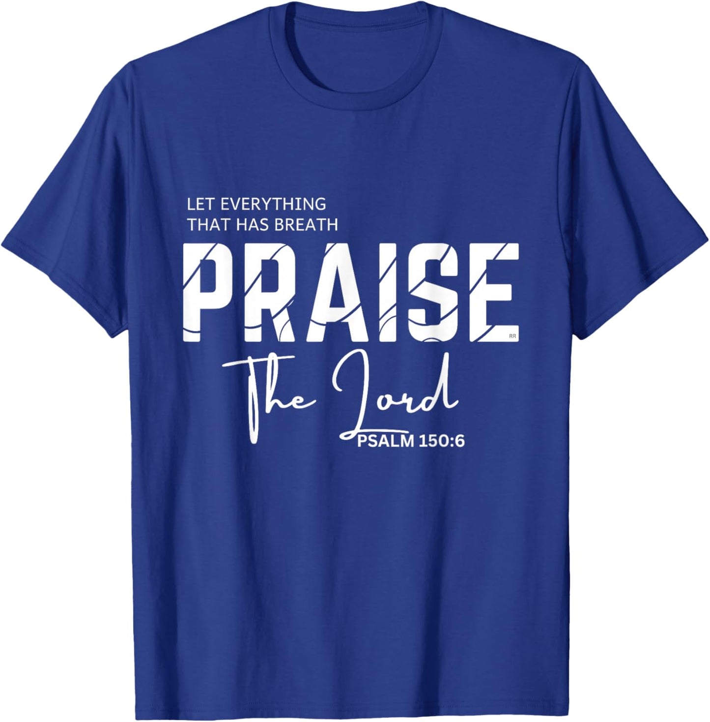 LET Everything That HAS Breath Praise The Lord T-Shirt - T-Shirt | Royal