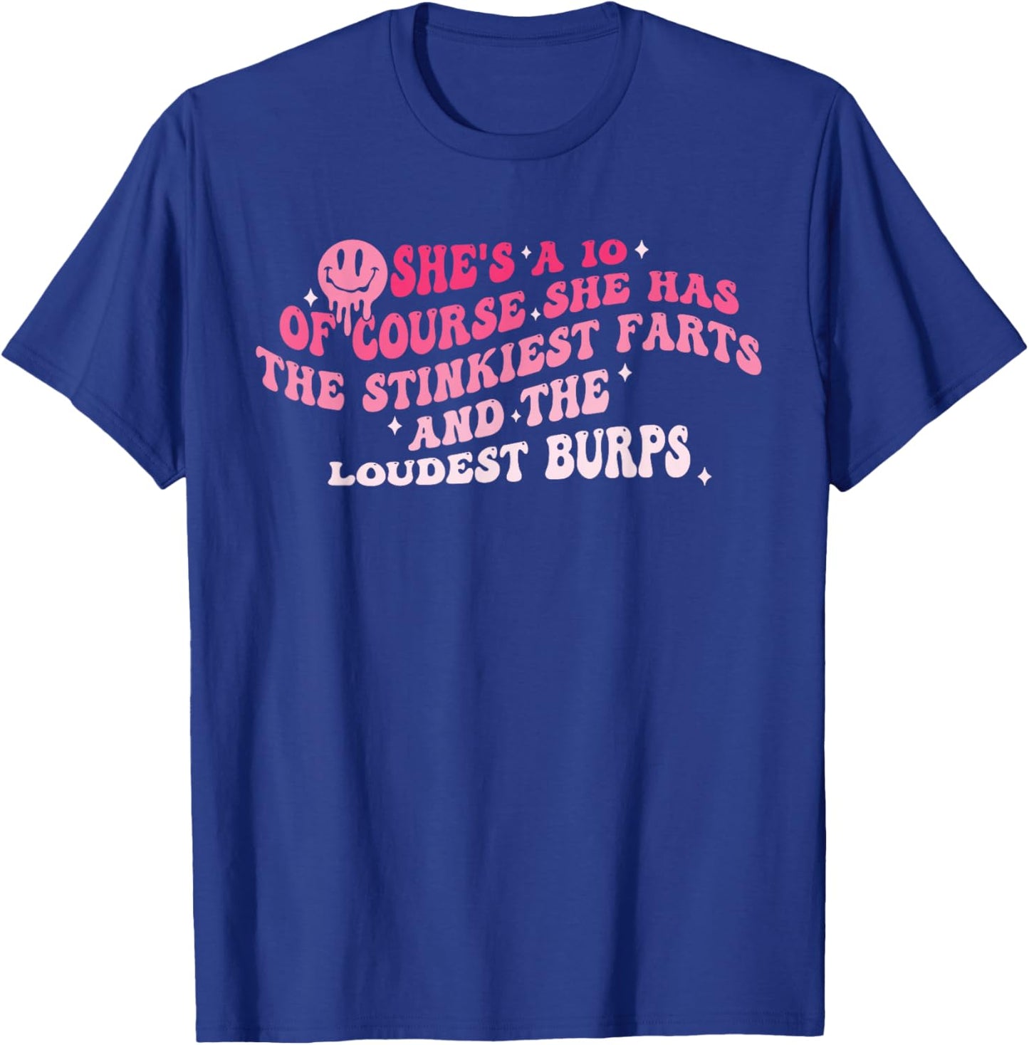 of Course She Has The Stinkiest Farts and The Loudest Burps T-Shirt - T-Shirt | Royal
