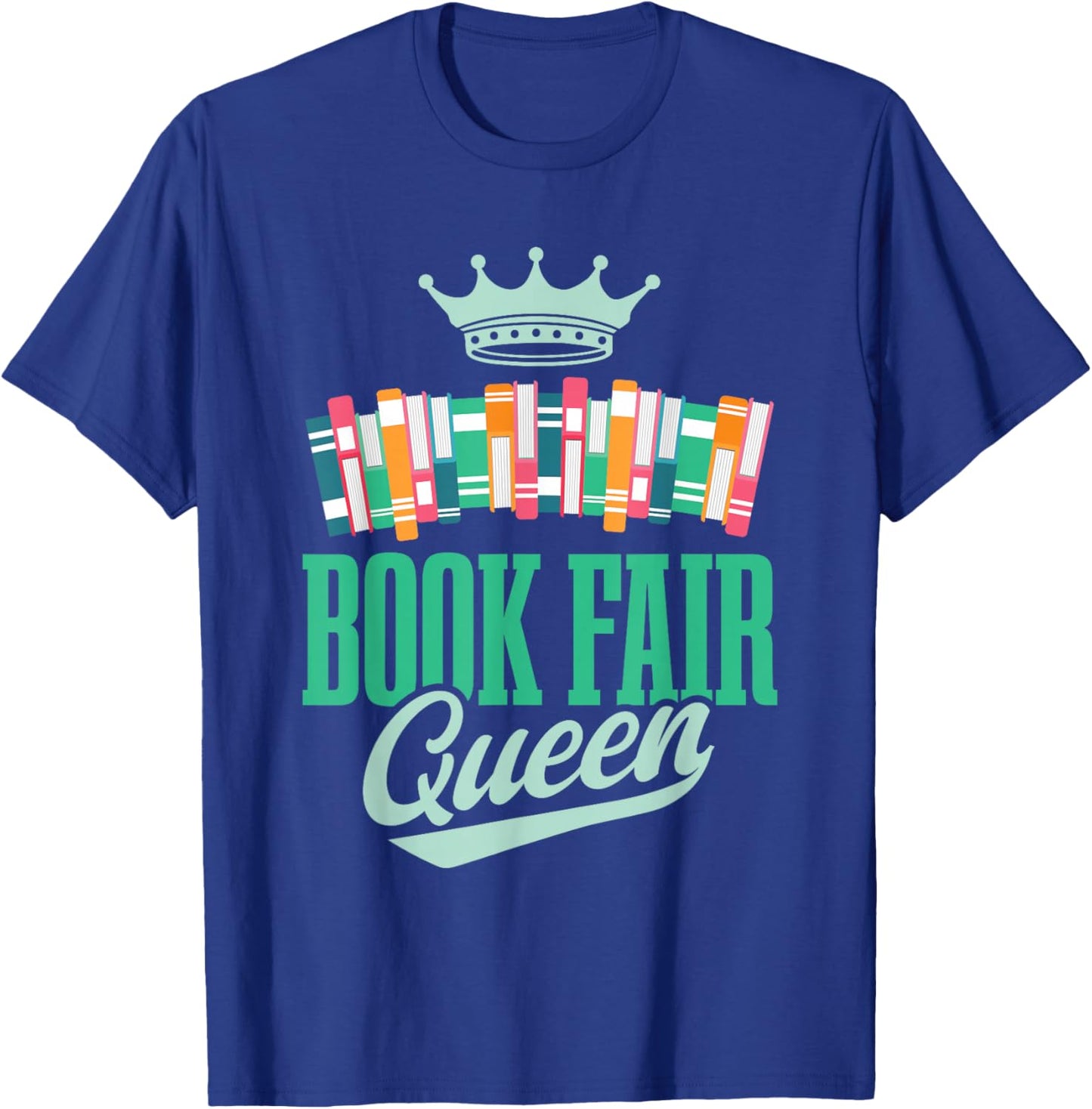 Book Fair Queen | Literature | School Book Fair Event T-Shirt - T-Shirt | Royal