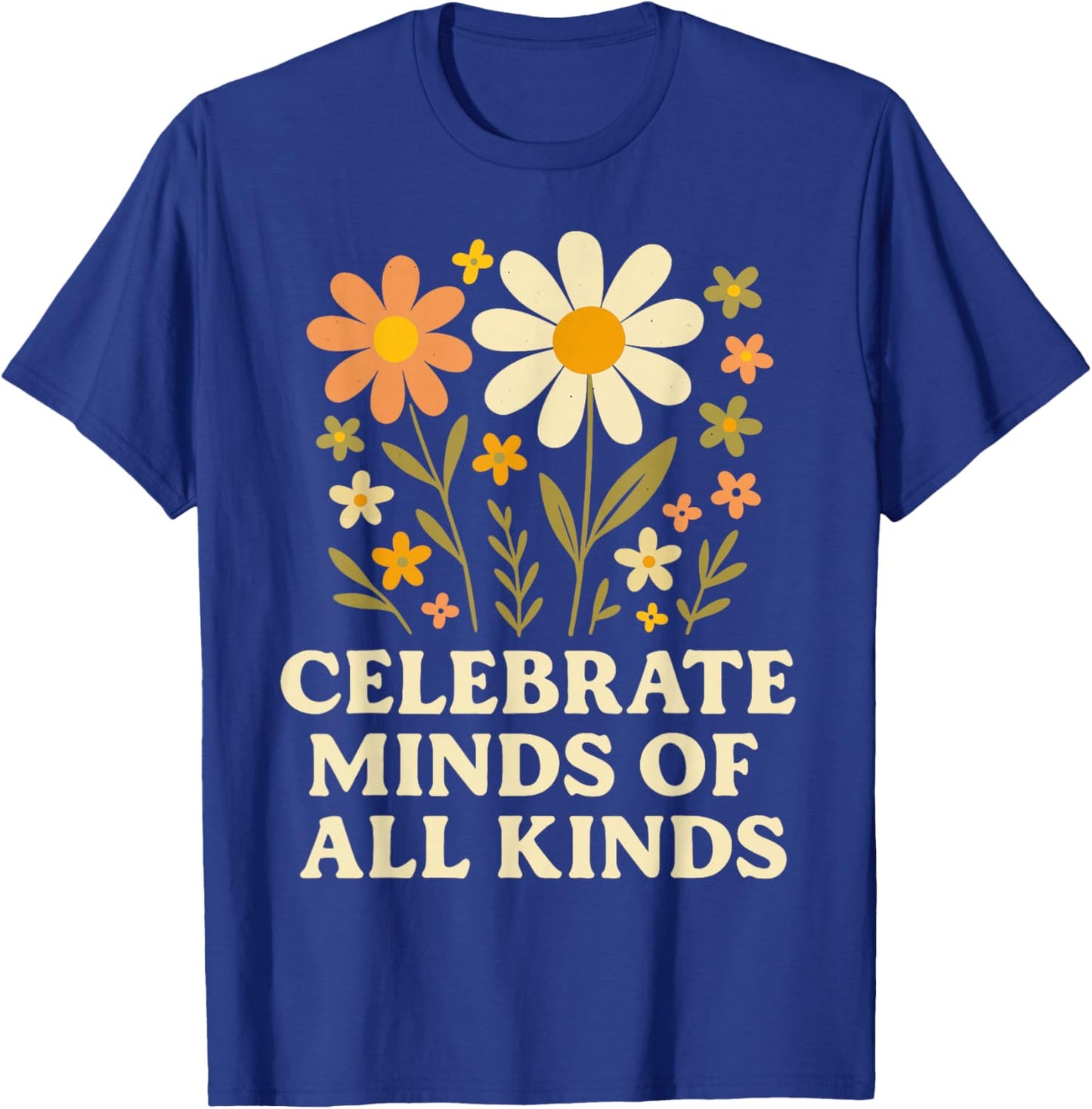 Celebrate Minds of All Kinds Flowers Neurodiversity Autism T-Shirt - T-Shirt | Royal