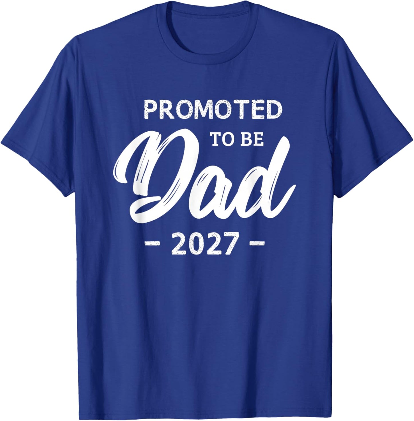 Promoted to Be Dad 2027 First Time Dad Pregnancy Reveal T-Shirt - T-Shirt | Royal