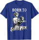 Women Are Born To Serve Men Funny Retro Girl T-Shirt - T-Shirt | Royal