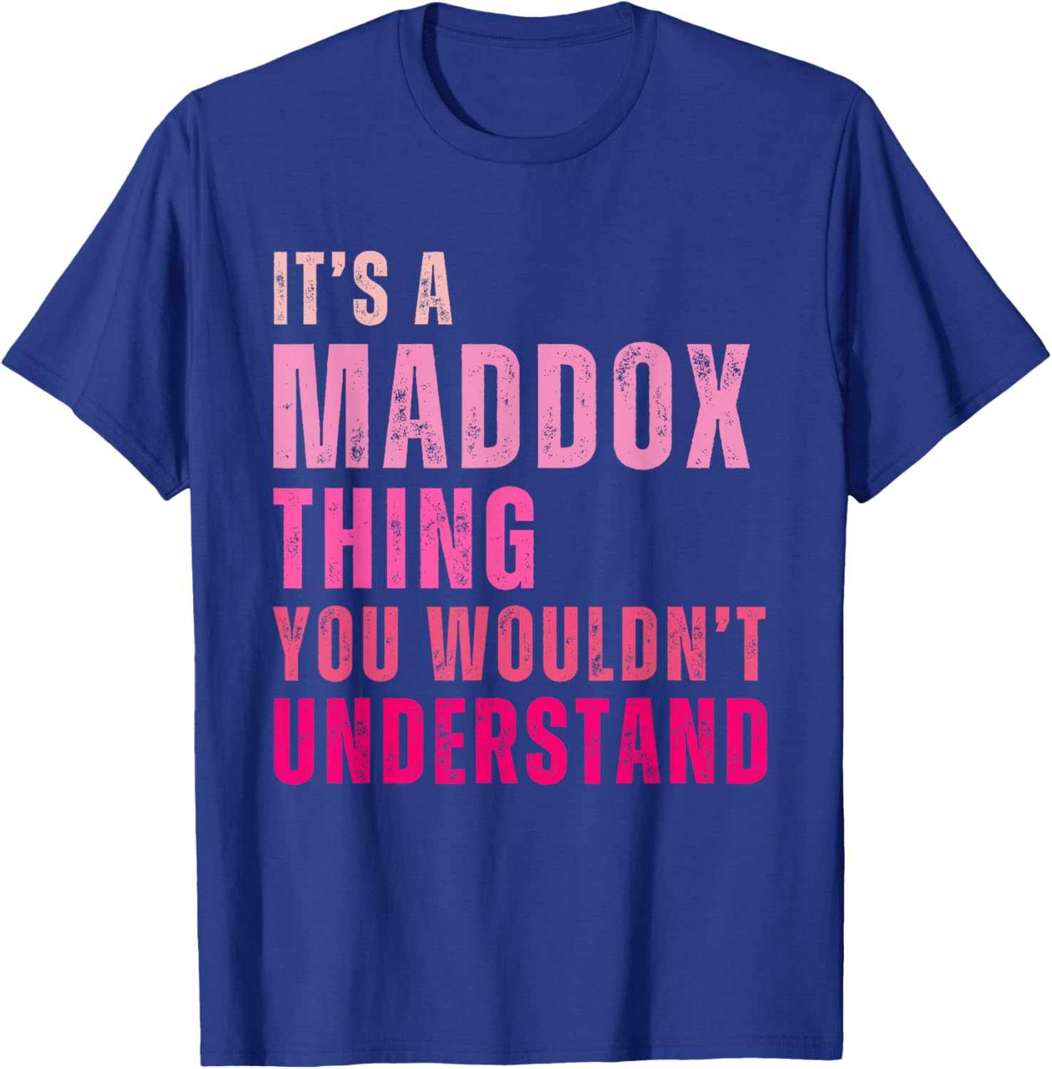 It's A Maddox Thing You Wouldn't Understand Maddox T-Shirt - T-Shirt | Royal