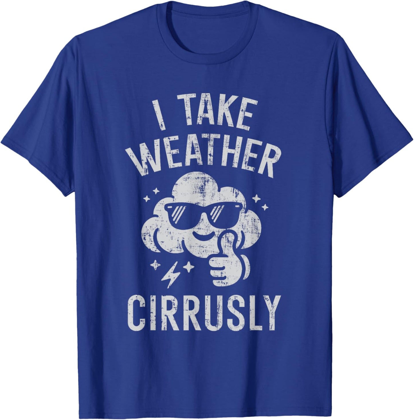 I Take Weather Cirrusly Funny Weather Forecast Meteorology T-Shirt - T-Shirt | Royal