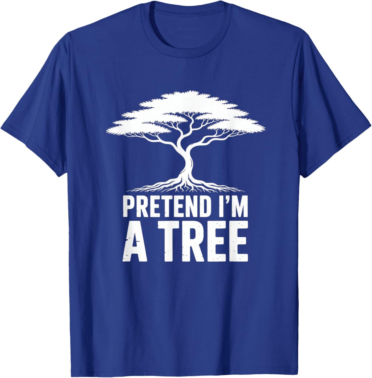 Pretend Im A Tree Humour Tree Nature Ecology T-Shirt - T-Shirt | Royal