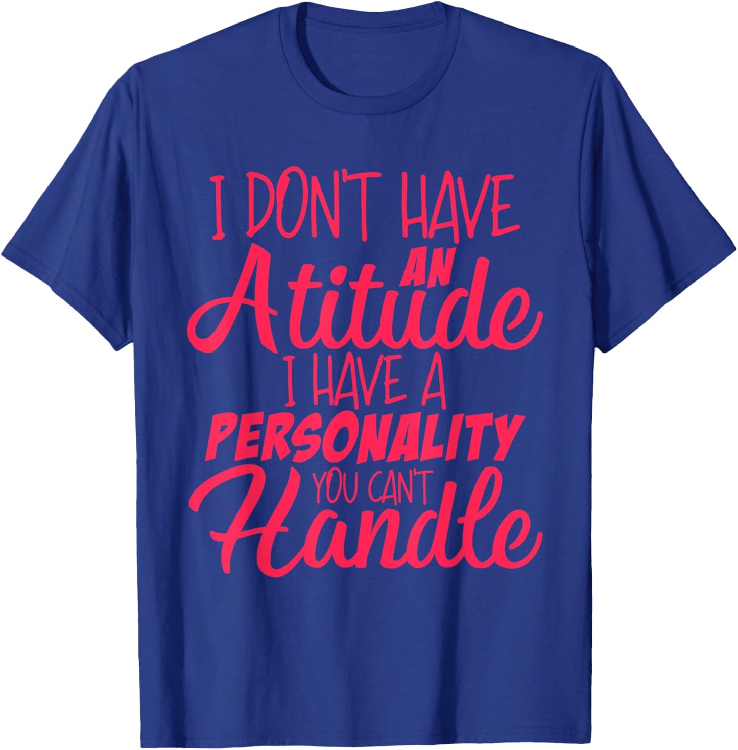 I Don't Have An Attitude Problem | Funny Sarcastic T-Shirt - T-Shirt | Royal