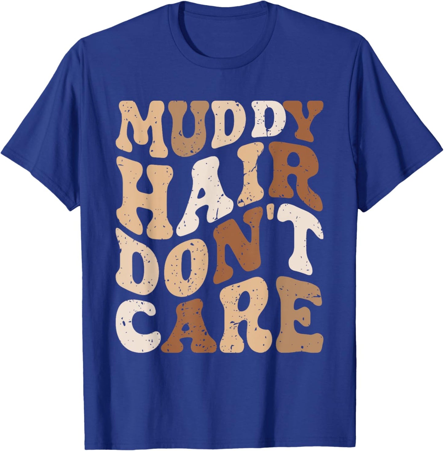 Muddy Hair Don't Care Funny Mud Run Women Muddy Race Running T-Shirt - T-Shirt | Royal