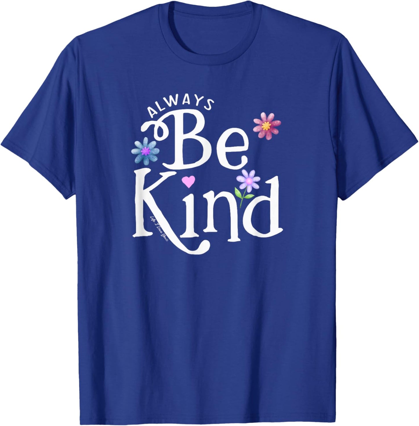 Be Kind Always Boys Girls Teachers Positive Message T-Shirt - T-Shirt | Royal