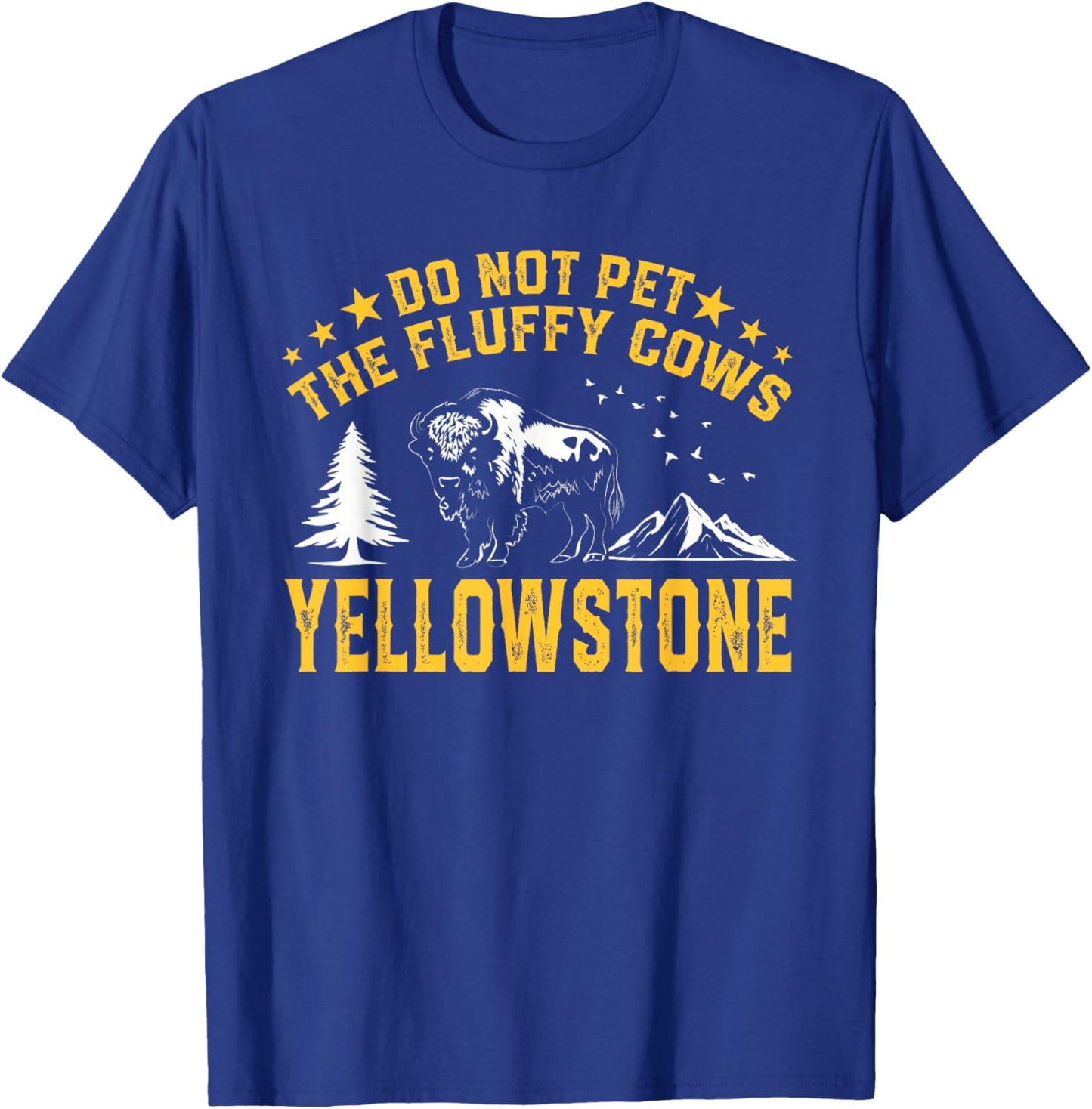 Do Not Pet The Fluffy Cows Buffalo & Bison Yellowstone Park T-Shirt - T-Shirt | Royal