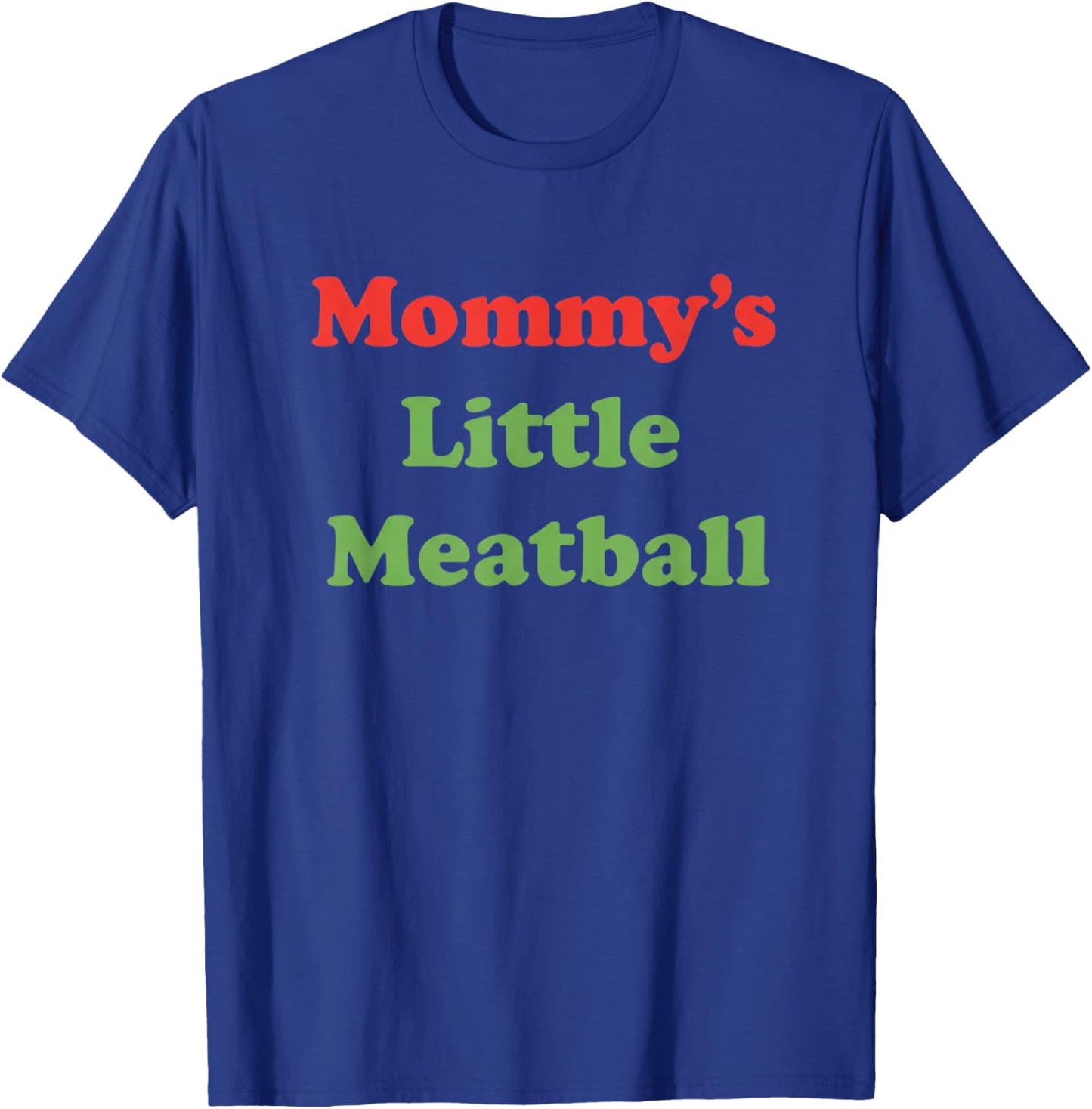 Mommy's Little Meatball Mom Funny Family Kitchen Saying T-Shirt - T-Shirt | Royal