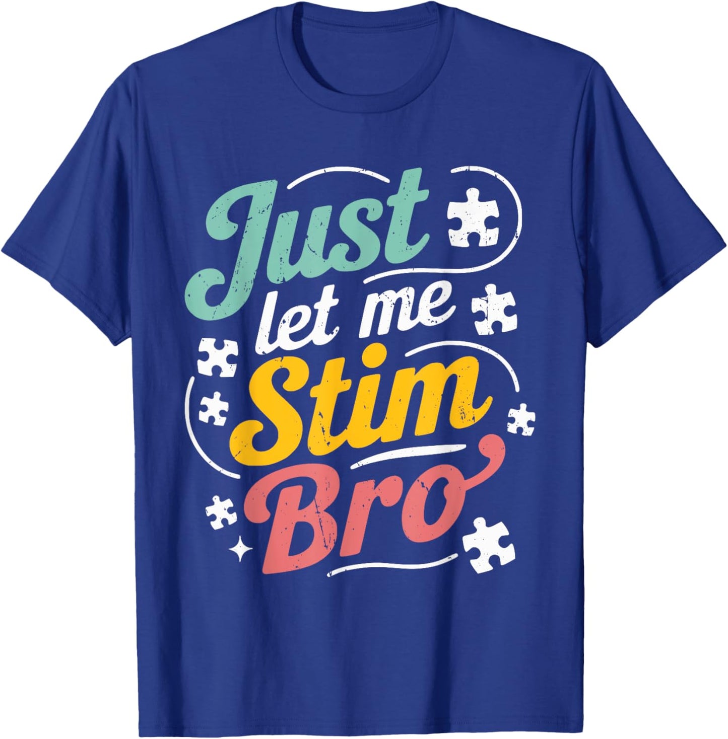 Just Let Me Stim Bro Kids Boys Men | Funny Autism Awareness T-Shirt - T-Shirt | Royal