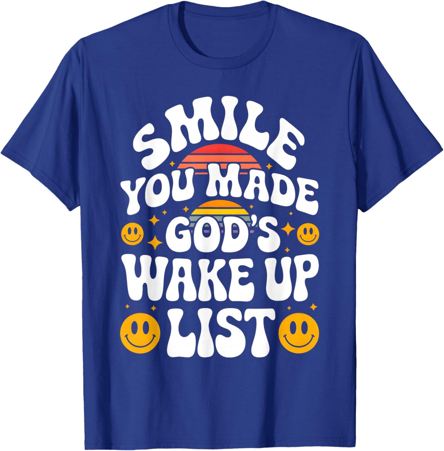 Smile You Made God's Wake Up List Christian Jesus Faith T-Shirt - T-Shirt | Royal
