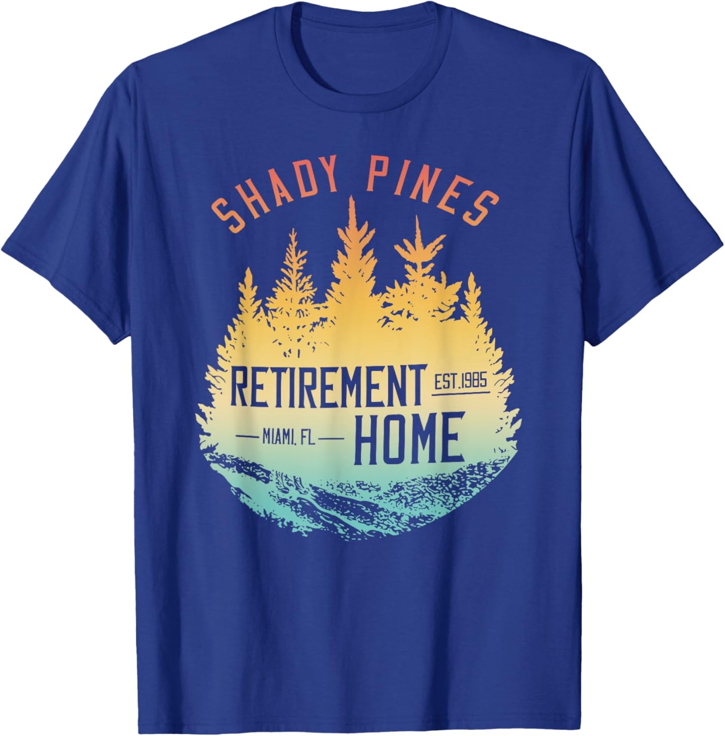 Shady Pines Retirement Est.1985 Miami Fl Home T-Shirt - T-Shirt | Royal