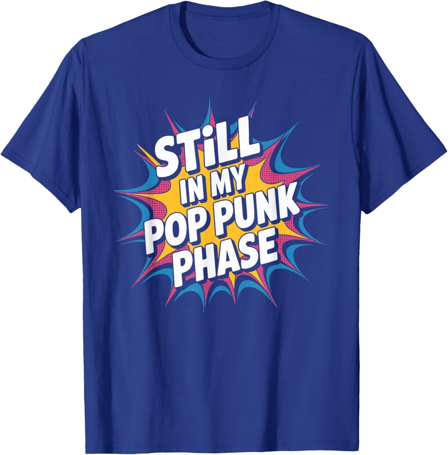 Still in My Pop Punk Phase Emo Nostalgia Fan T-Shirt - T-Shirt | Royal