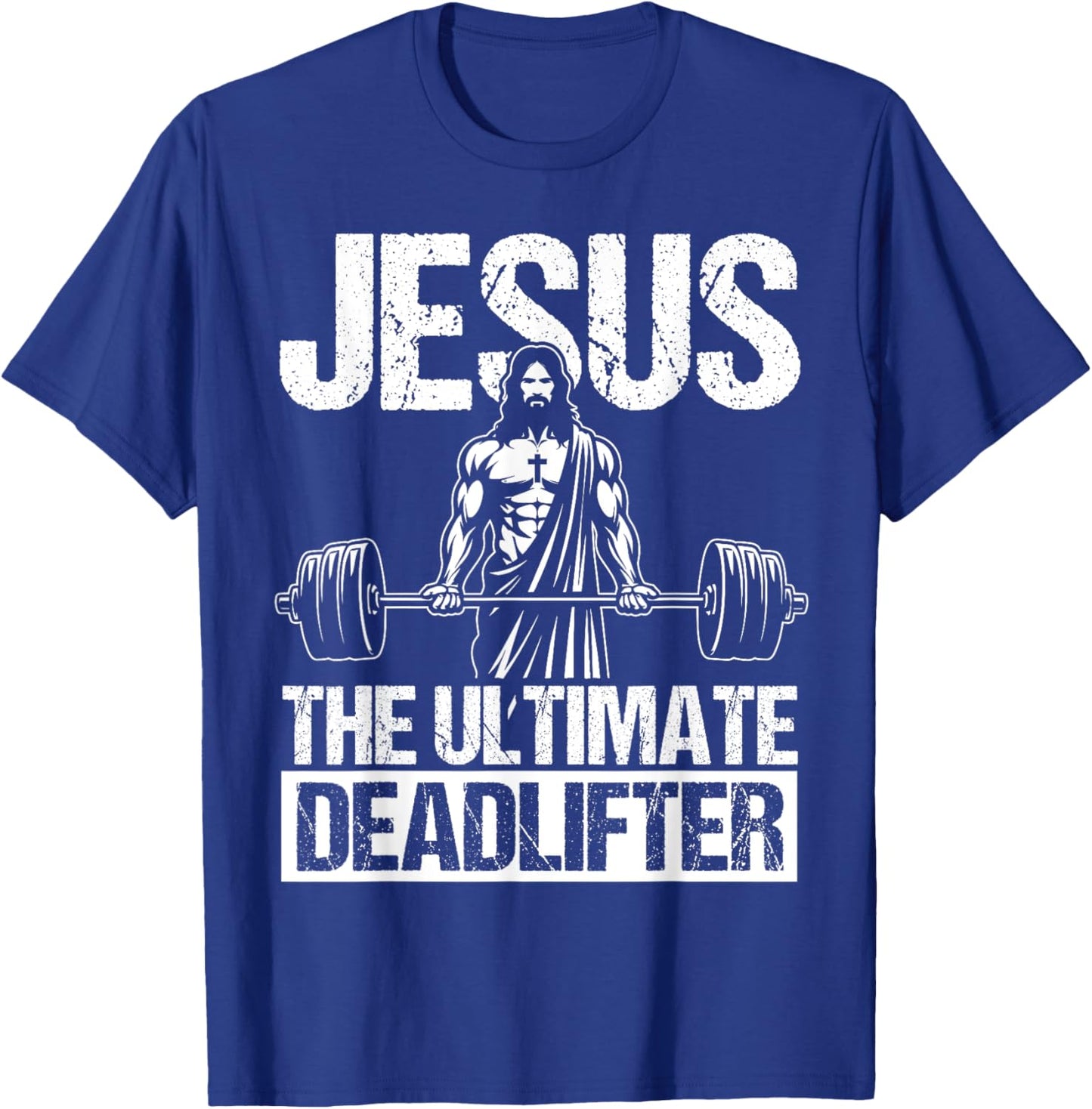 Jesus THE ULTIMATE Deadlifter Jesus Deadlifter T-Shirt - T-Shirt | Royal