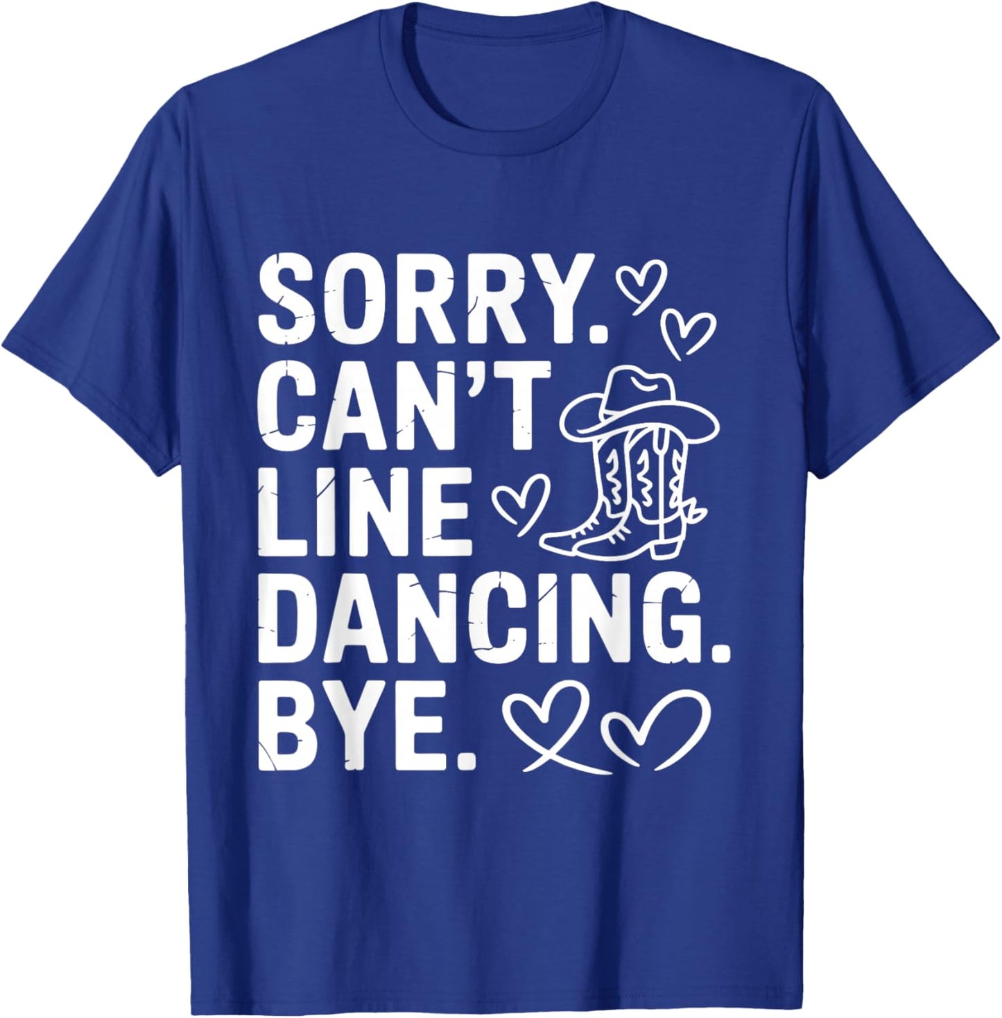 Sorry Can't Line Dancing Bye Funny Line Dance T-Shirt - T-Shirt | Royal